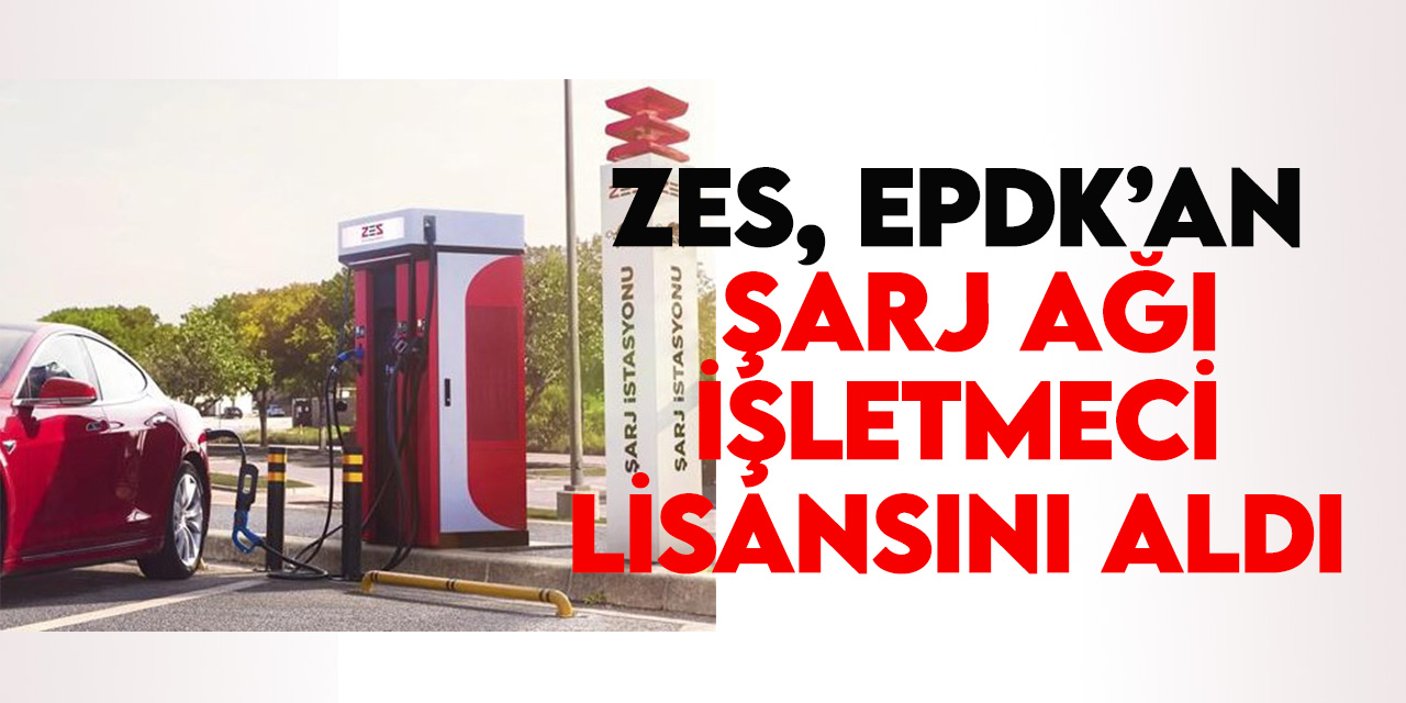 Elektrikli şarj istasyon ağı ZES, EPDK'dan lisansını aldı