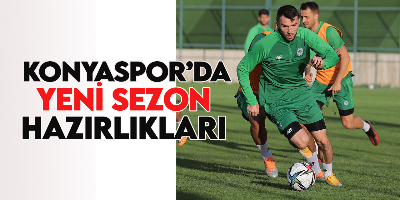 Konyaspor'da yeni sezon hazırlıkları devam ediyor