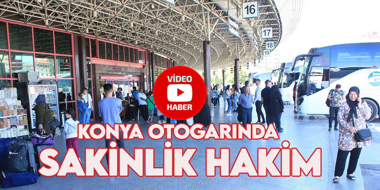 Konya Şehirlerarası Otobüs Terminali'nde bayram öncesi sessizlik hakim