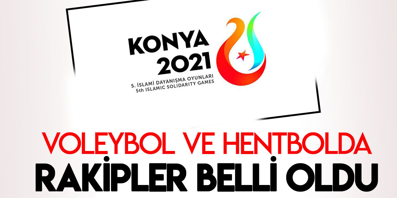 5. İslami Dayanışma Oyunları'nda  hentbol ve voleybolda Türkiye'nin rakipleri belli oldu