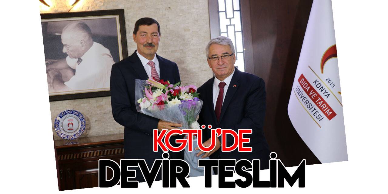 Konya Gıda ve Tarım Üniversitesi Rektörlüğü'nde devir teslim töreni yapıldı