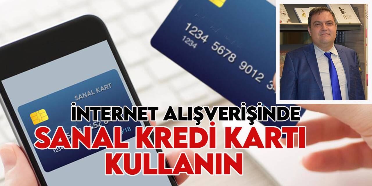 ‘İnternet alışverişlerinde sanal kredi kartı kullanın’ riski aza indirin!