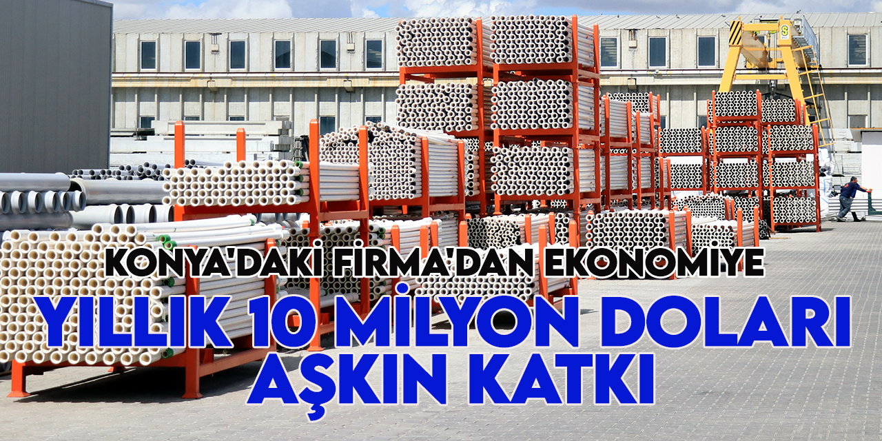 Konya'daki firma 70 ülkeye plastik sondaj borusu ihraç ediyor