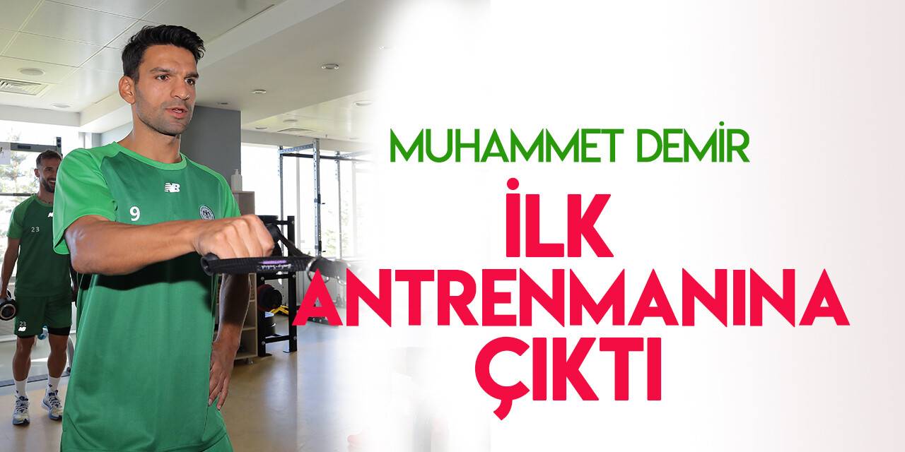 Muhammet Demir ilk antrenmanına çıktı