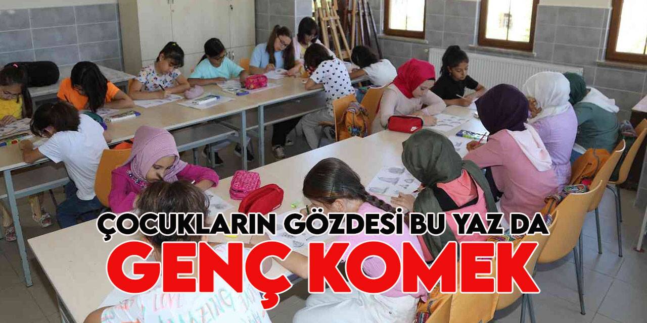 Genç KOMEK Yaz Okulu'nda yaz dönemi heyecanı başladı