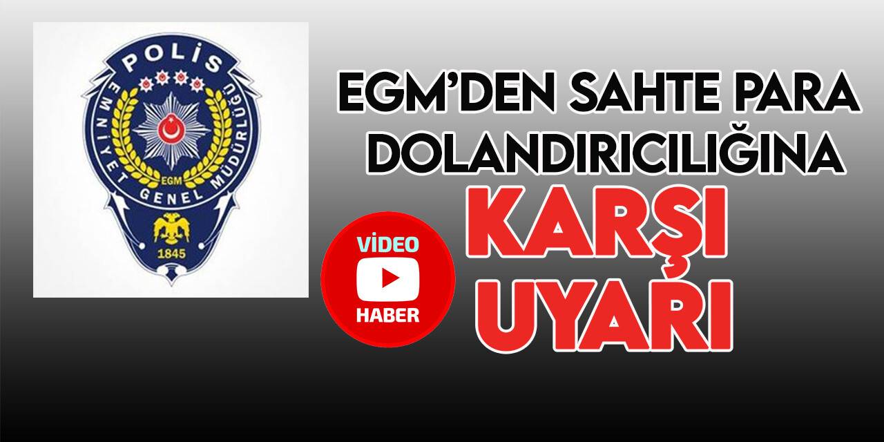 Emniyet Genel Müdürlüğü vatandaşları Kurban Bayramı öncesi sahte para konusunda uyardı