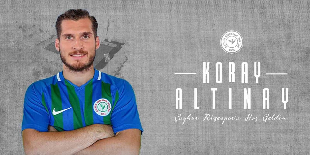 Koray Altınay yeniden Çaykur Rizespor’da