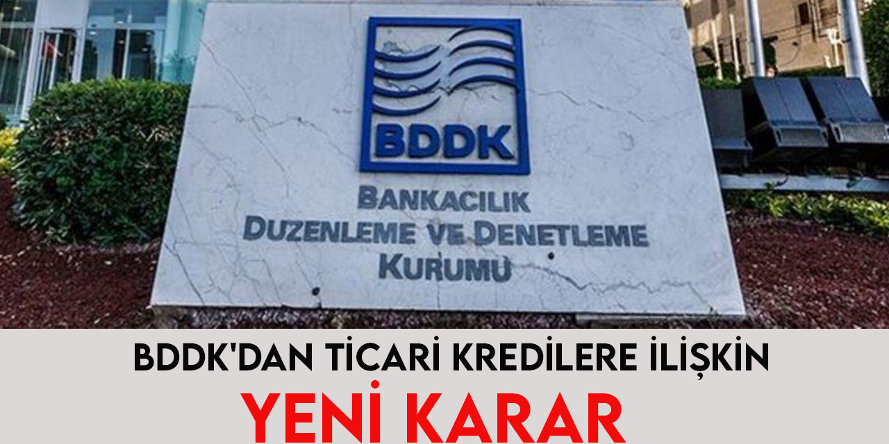BDDK sektörden gelen talep ve önerilerin değerlendirilmesi suretiyle yeni karar aldı