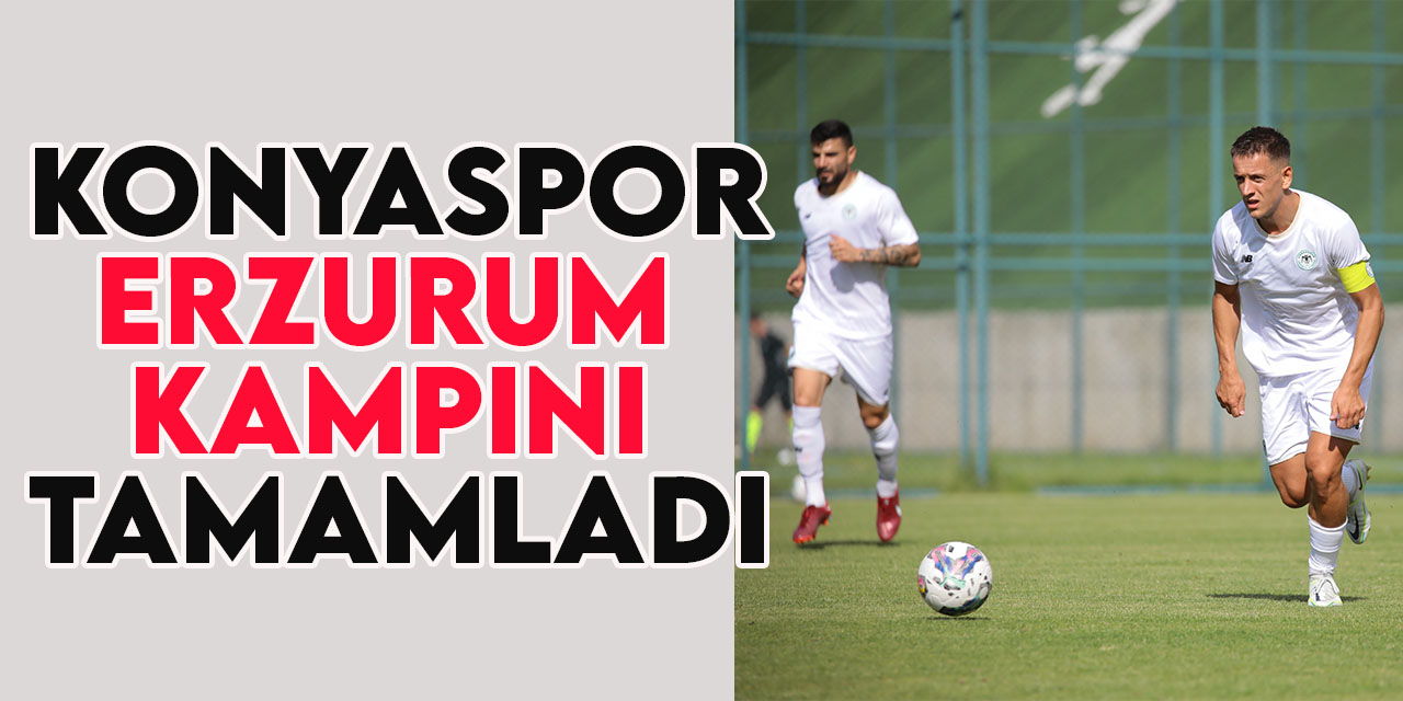 Konyaspor'un Erzurum'daki ikinci etap kampı çalışmaları tamamlandı