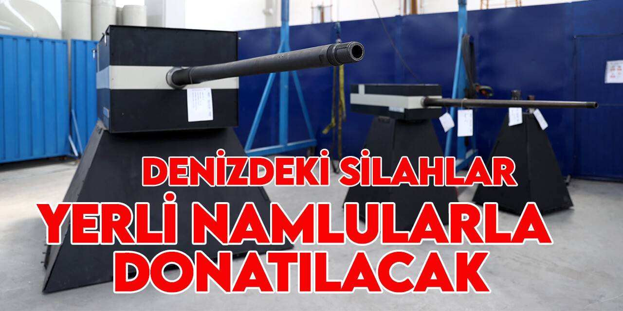 Türk savunma sanayisi bünyesinde geliştirilen namlular göreve başlamaya hazırlanıyor