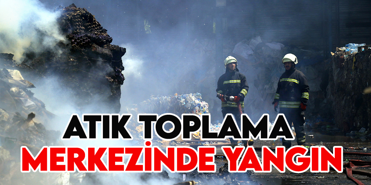 Konya'da atık toplama merkezinde yangın çıktı