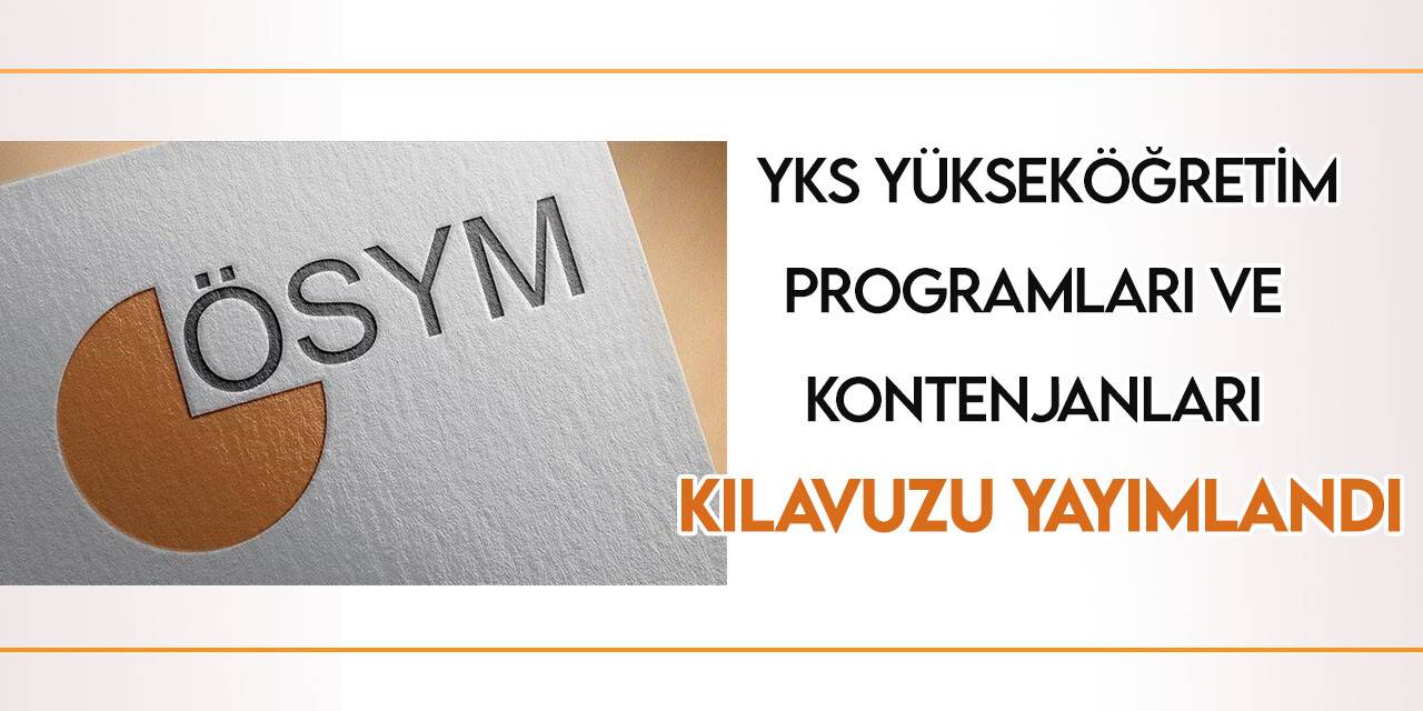 2022-YKS Yükseköğretim Programları ve Kontenjanları Kılavuzu yayımlandı