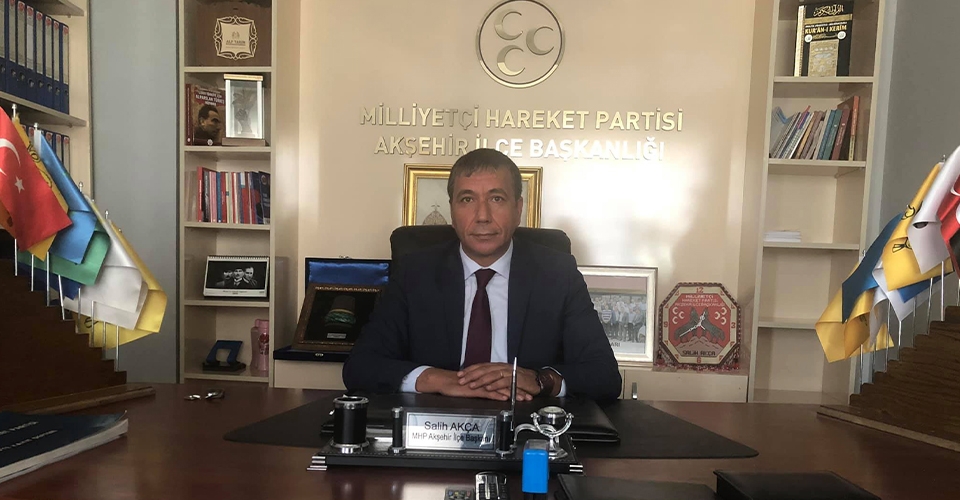 MHP Akşehir İlçe Başkanı Akça, görevinden istifa etti