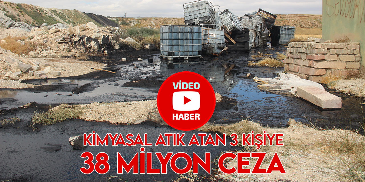 Konya'da kimyasal atıkları araziye bırakan şüphelilere 38,5 milyon lira ceza kesildi