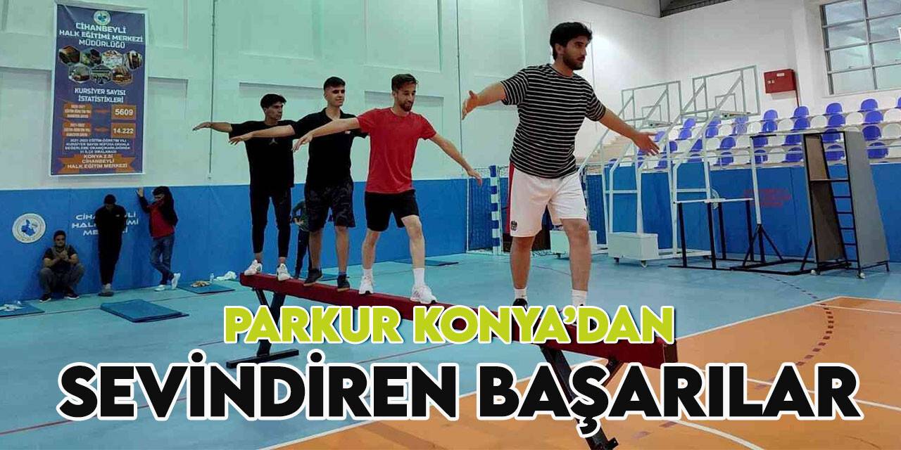 Parkur Konya gençleri hayallerine kavuşturuyor