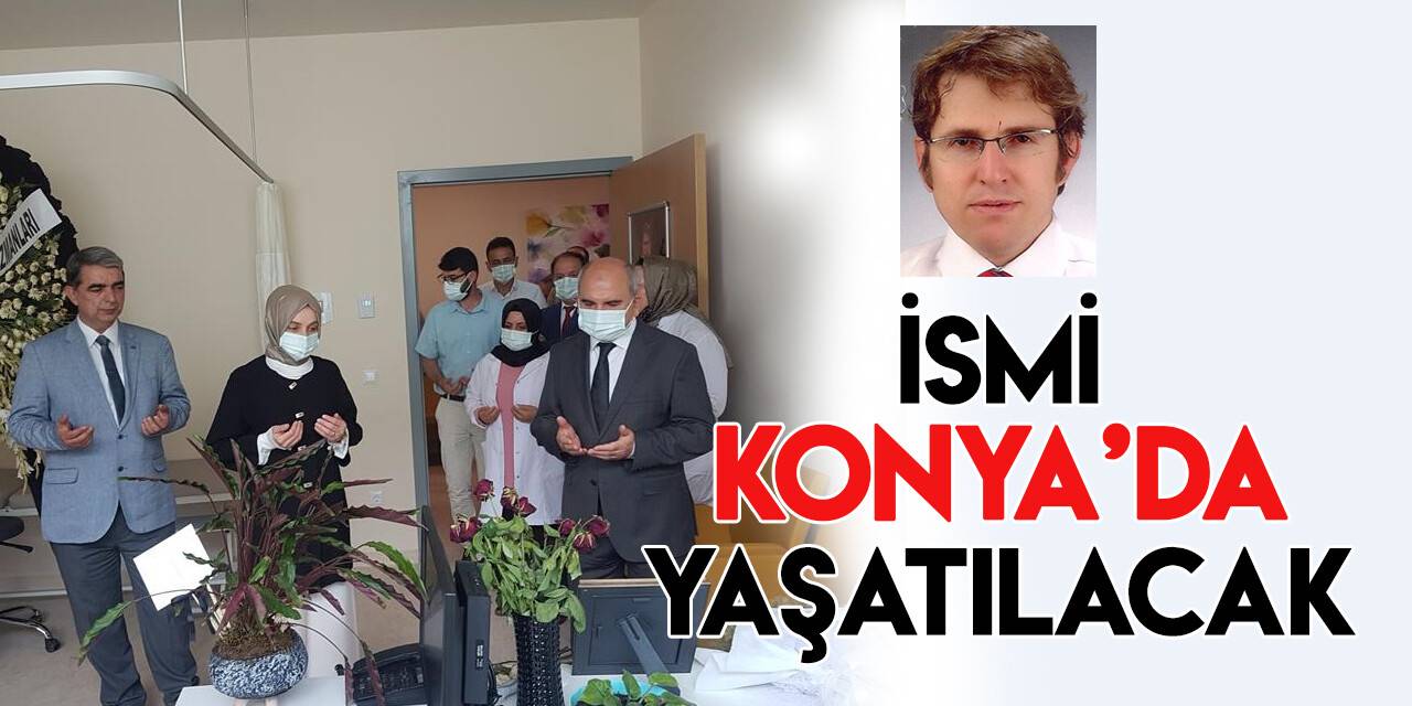 Şehit Dr. Ekrem Karakaya’nın ismi Konya'da yaşatılacak