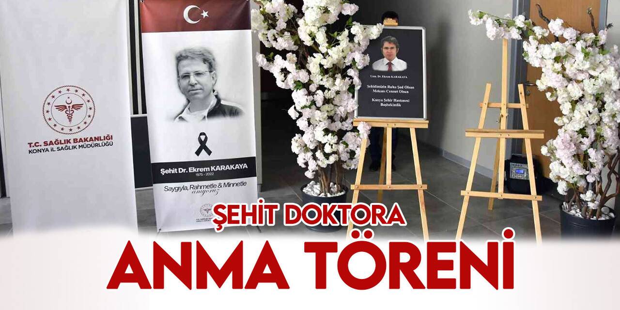 Şehit Dr. Ekrem Karakaya için anma töreni düzenlendi