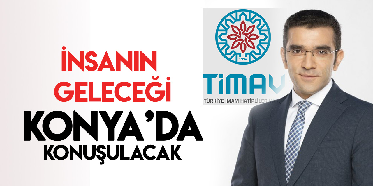 TİMAV'ın geleneksel sempozumu bu yıl Konya'da düzenlenecek