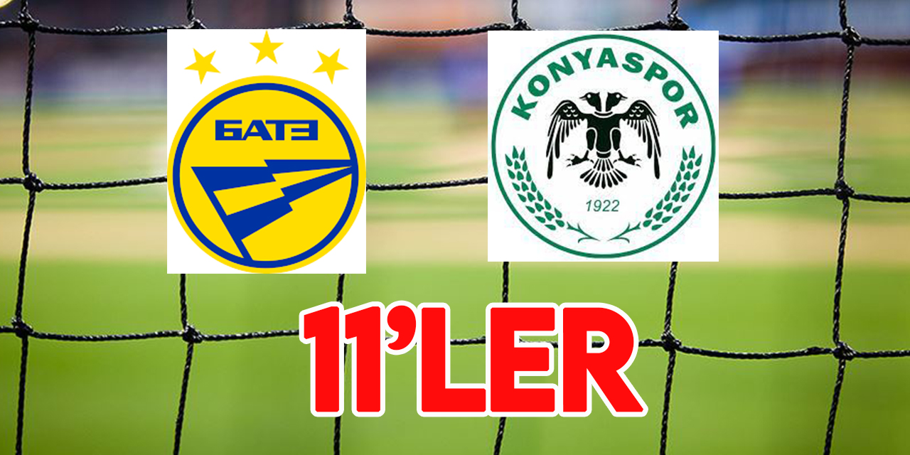 BATE Borisov-Konyaspor: 11'ler
