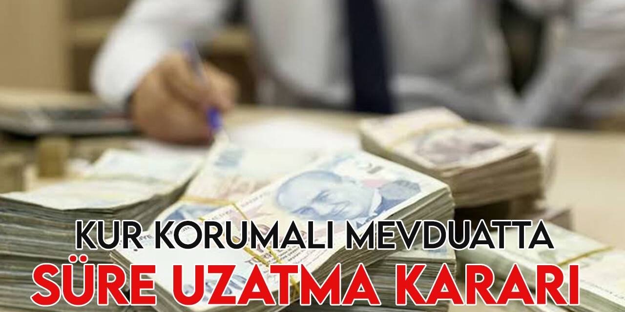 Kur korumalı mevduat sistemine dahil olan şirketlere sağlanan vergi avantajında süre uzatıldı