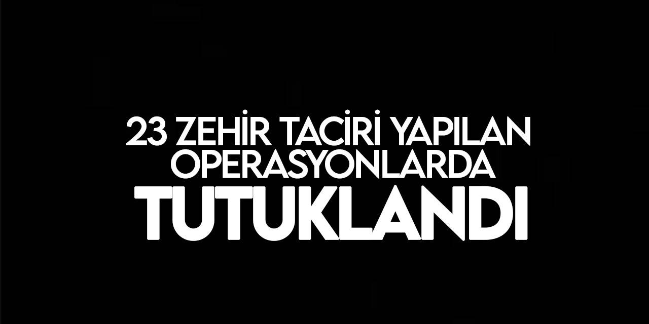 Uyuşturucu operasyonlarında yakalanan 23 kişi tutuklandı (VİDEOLU)
