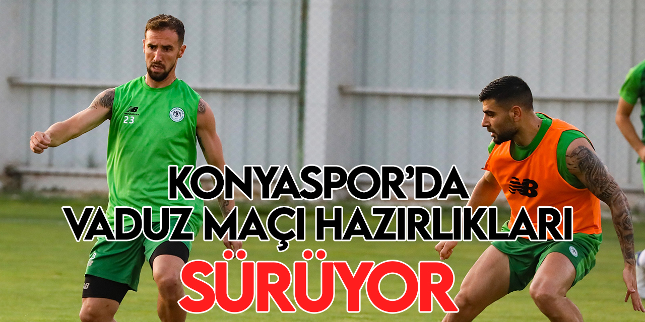 Konyaspor, Vaduz maçı hazırlıklarına devam ediyor