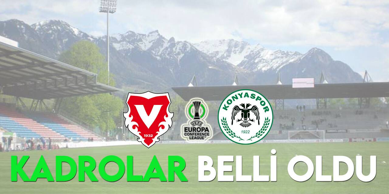 Vaduz-Konyaspor maçı takım kadroları belli oldu