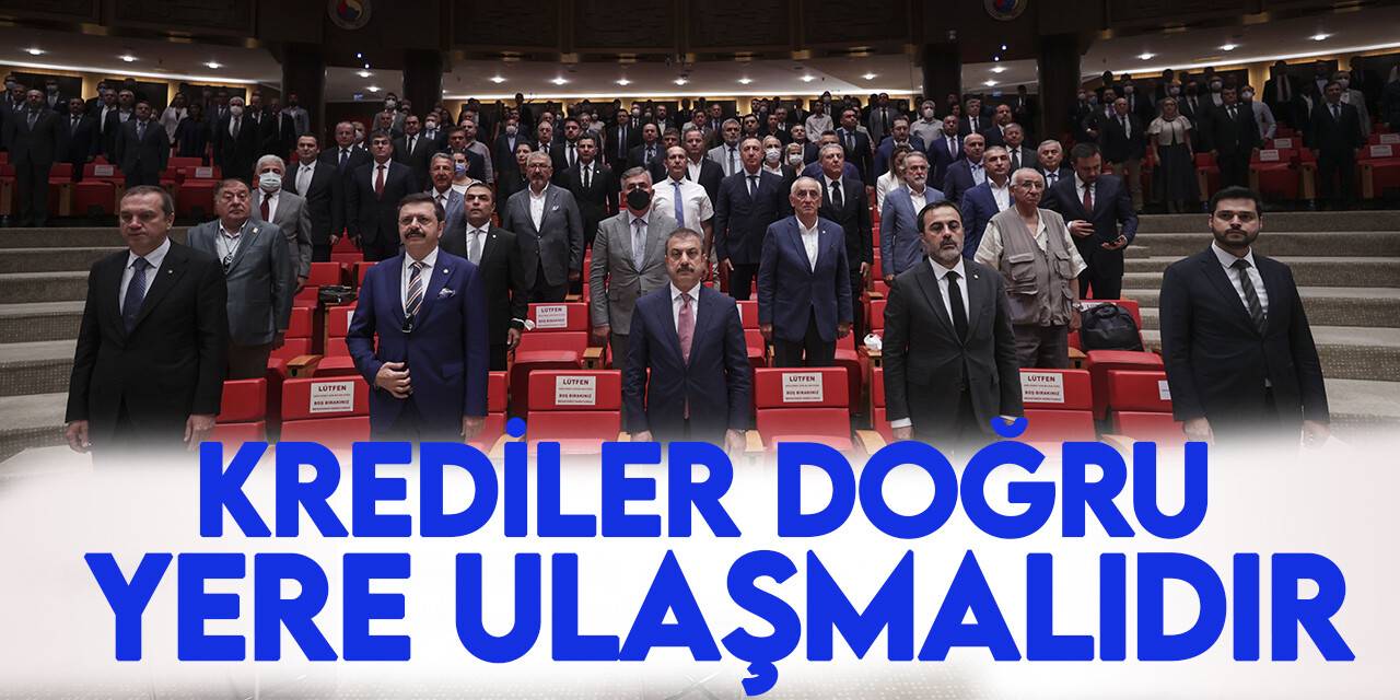TCMB Başkanı Kavcıoğlu: “Hepimize düşen görev, kredilerin doğru firmalara ulaşmasıdır”