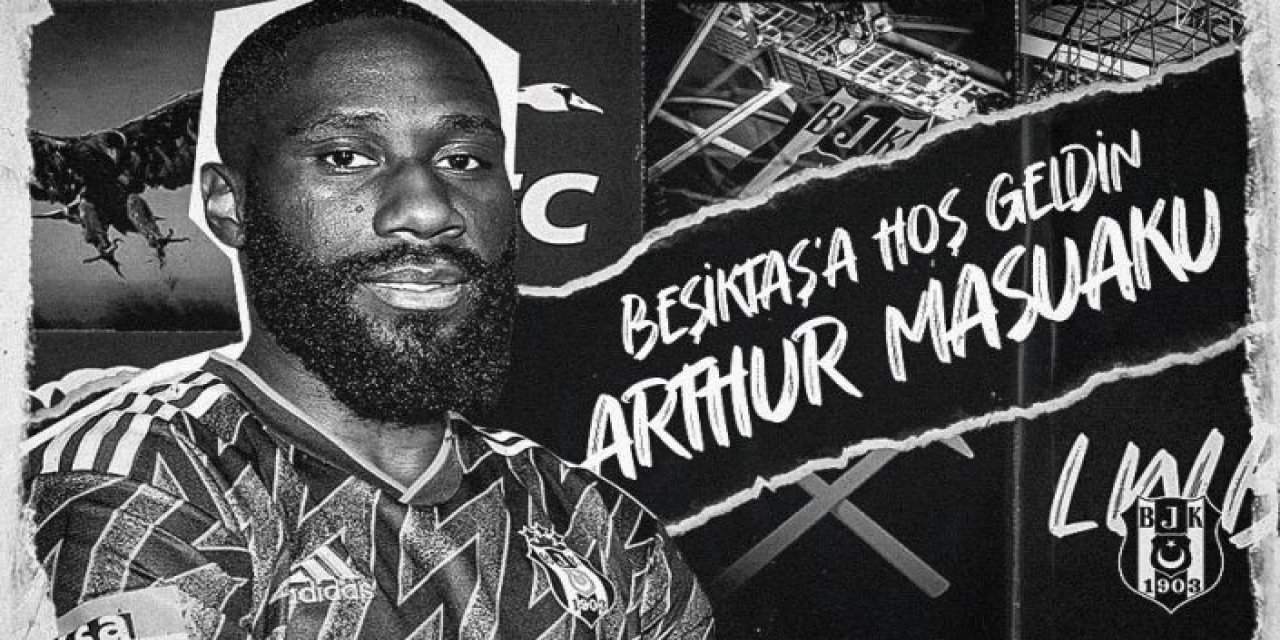 Beşiktaş, Arthur Masuaku’yu kadrosuna kattı