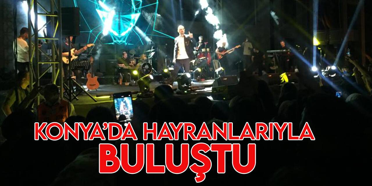 Soner Sarıkabadayı Konya'da konser verdi