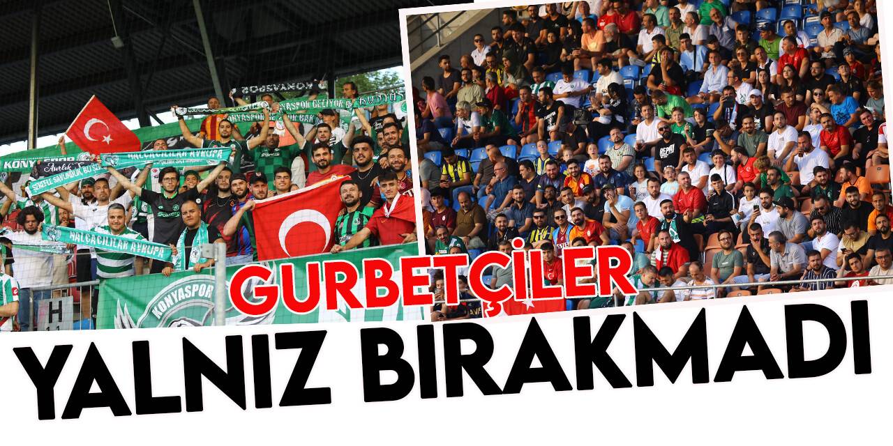 Gurbetçiler Konyaspor'u Avrupa'da yalnız bırakmadı