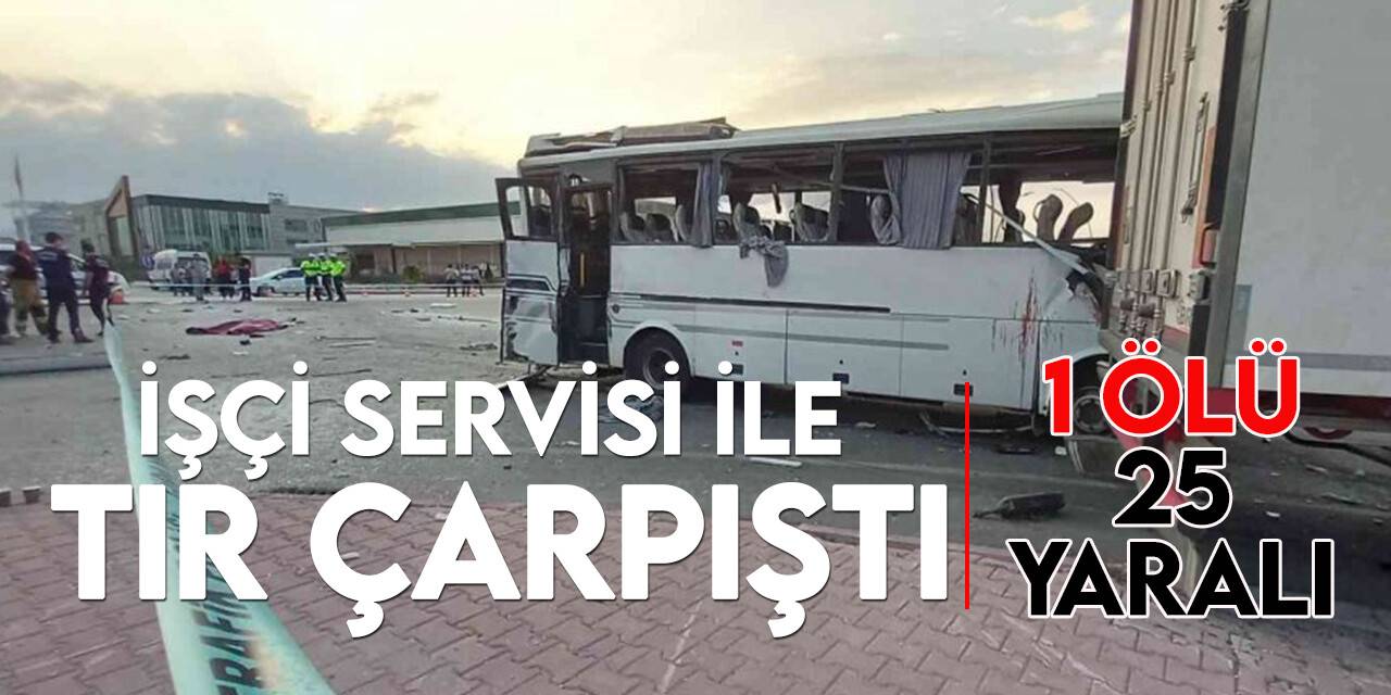 Konya'da işçi servisi ile tır çarpıştı: 1 ölü, 25 yaralı