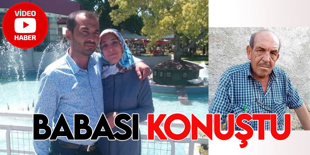 Cinayete kurban giden kadının babası: "Ambulansı aramış olsaydı, belki kızım hayatta olurdu"