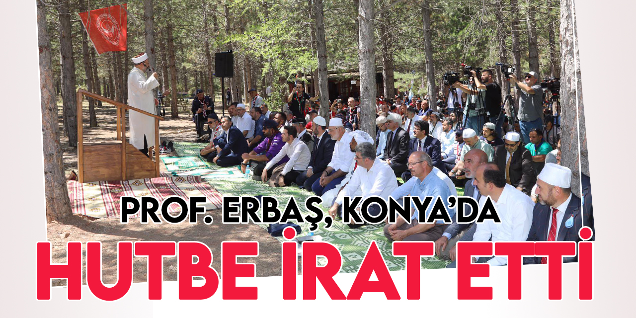 Diyanet İşleri Başkanı Erbaş, Konya'da hutbe irat etti, cuma namazı kıldırdı