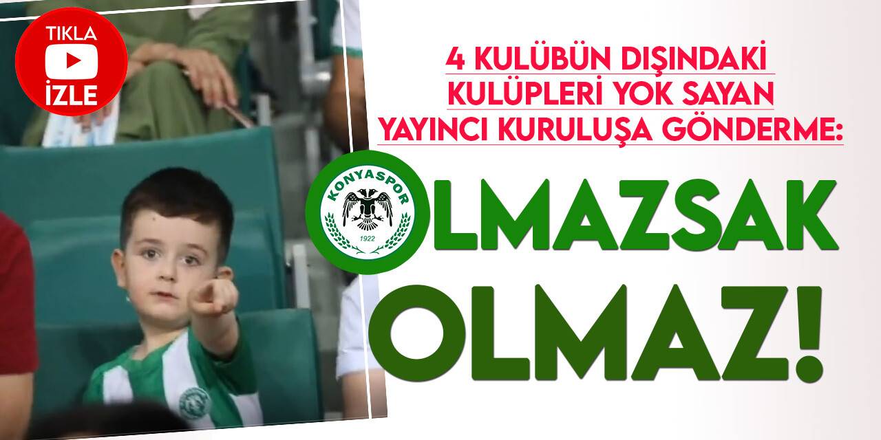 Konyaspor'dan yayıncı kuruluşa gönderme: Olmazsak olmaz!