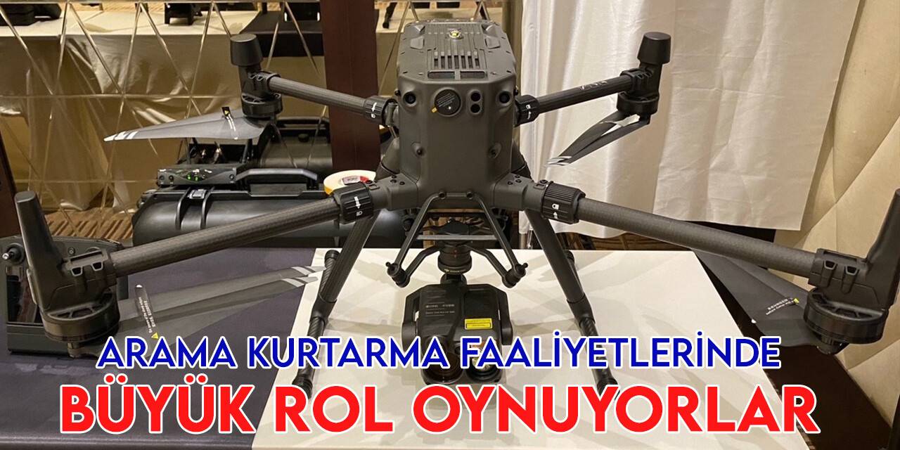 Yeni nesil dronlar arama kurtarma faaliyetlerinde önemli rol alıyor