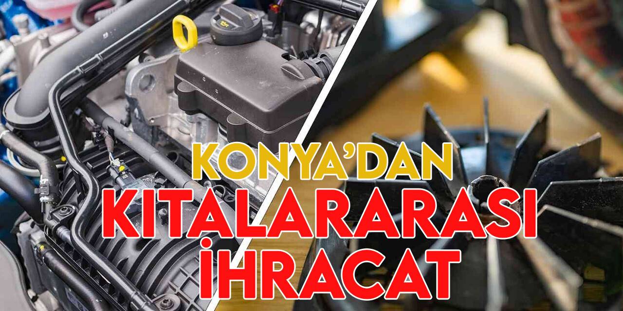 Konya'da kurulan otomotiv alanında faaliyet gösteren şirketten 20 ülkeye ihracat