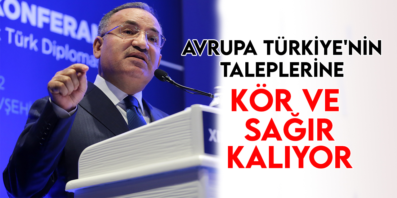 Adalet Bakanı Bozdağ: Avrupa maalesef Türkiye'nin taleplerine kör ve sağır kalıyor