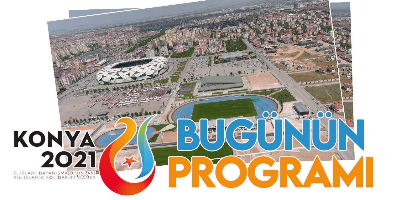 Konya 2021'de müsabaka programı (11 Ağustos  2022 Perşembe)