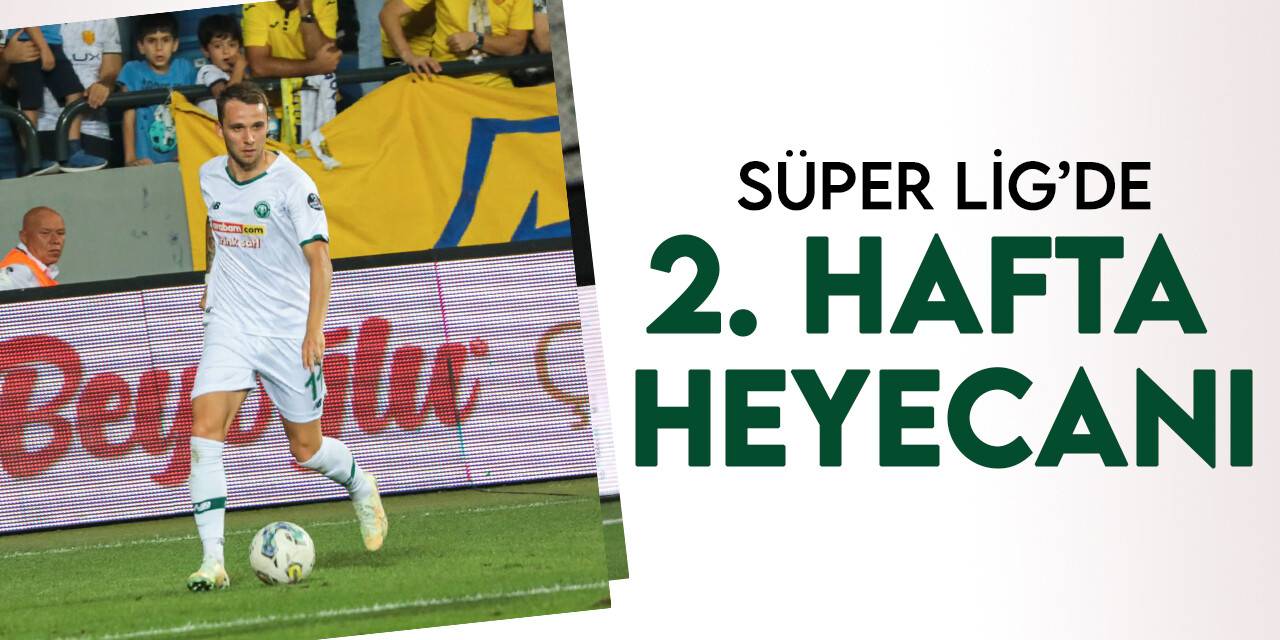 Spor Toto Süper Lig’de heyecan 2. hafta maçlarıyla sürecek