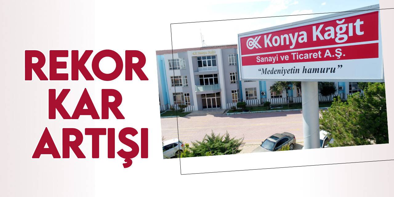 Konya Kağıt vergi öncesi kârını yüzde 772 artırdı