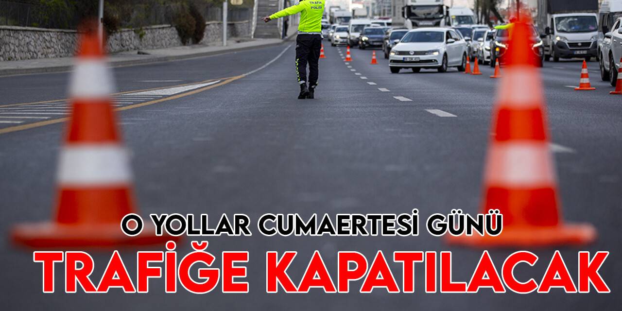 Konya’da Cumartesi Günü trafiğe çıkacaklar dikkat! Bazı yollar kapanacak