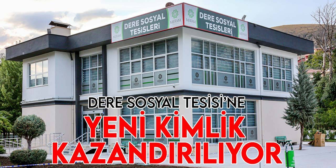 Meram Belediyesi Dere Sosyal Tesisi'ne yeni işlevler kazandırdı