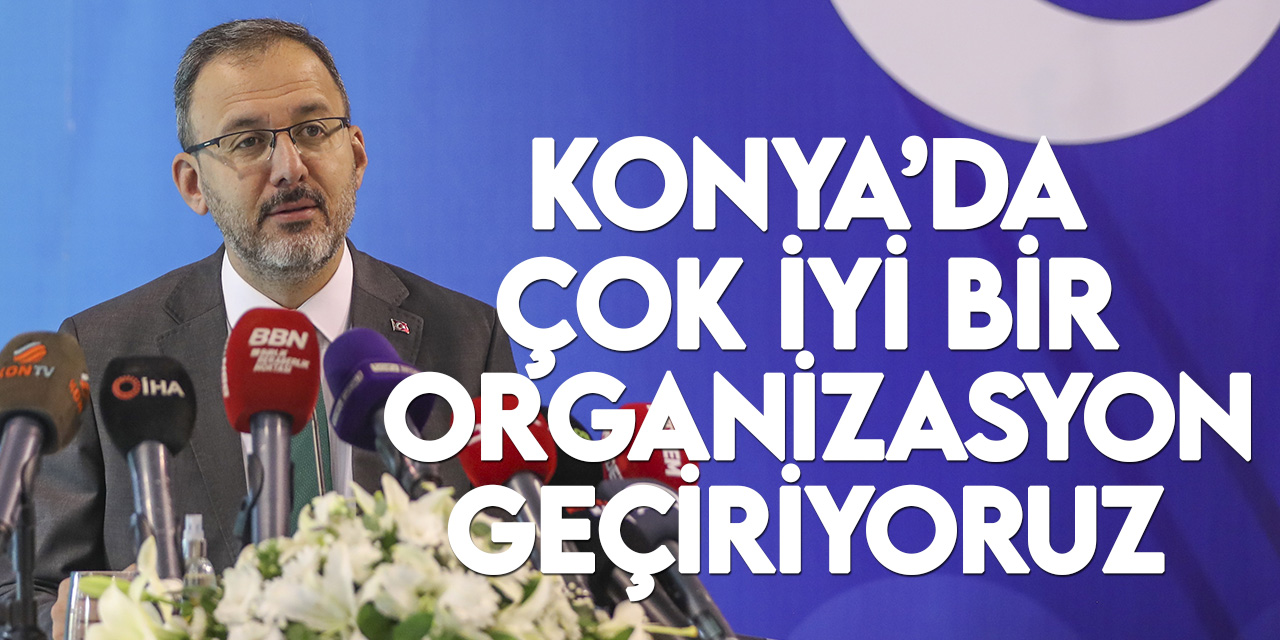 Kasapoğlu: Konya'da hem ev sahipliği hem de sportif başarı açısından çok iyi organizasyon geçiriyoruz