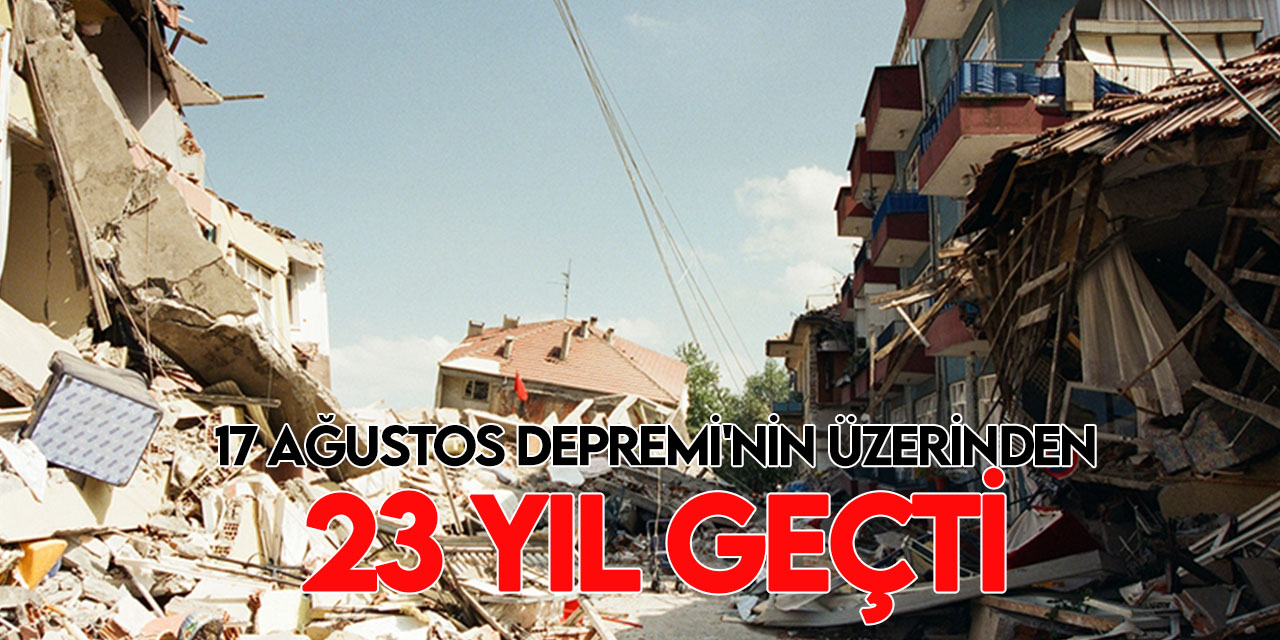 Asrın felaketi, Marmara Depremi'nin üzerinden 23 yıl geçti