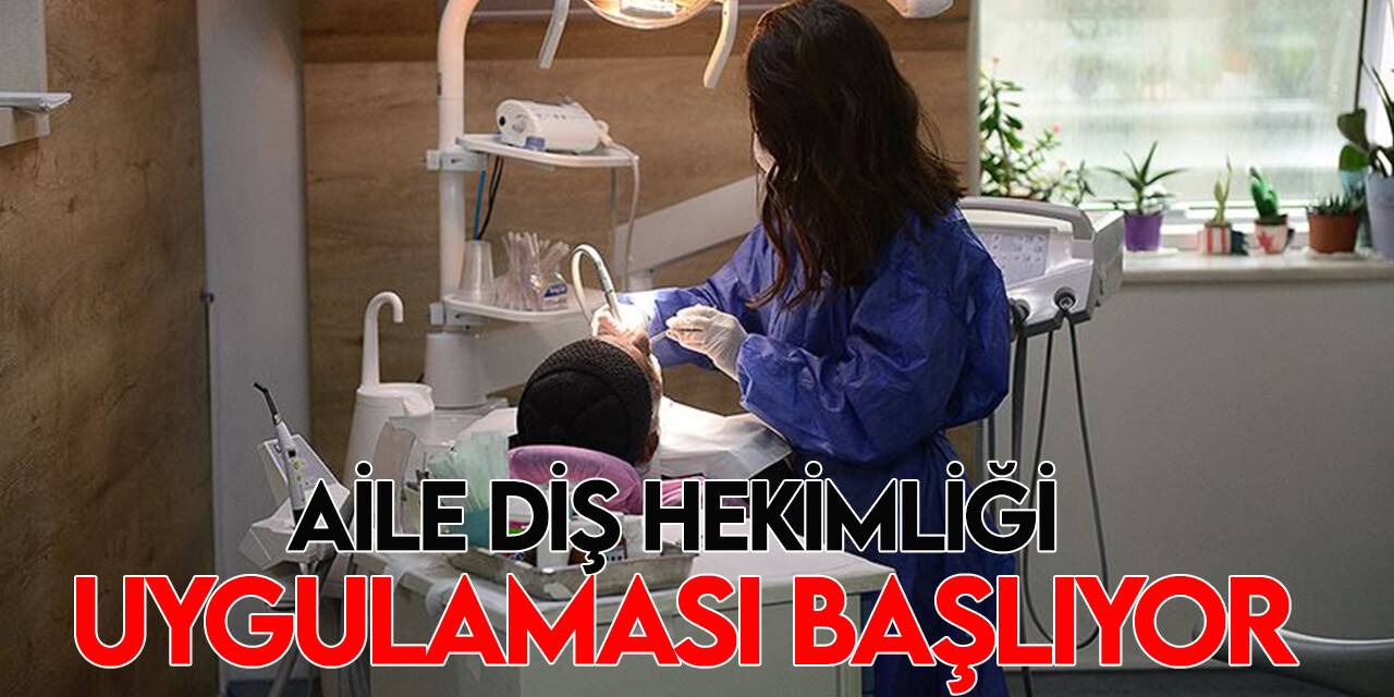"Aile Diş Hekimliği" uygulaması 3 pilot ilde başlıyor