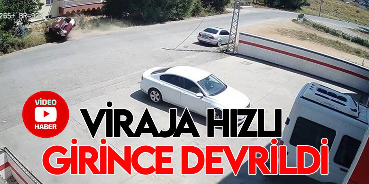Hızlı girdiği virajda kontrolden çıkan otomobilin devrilme anı kamerada