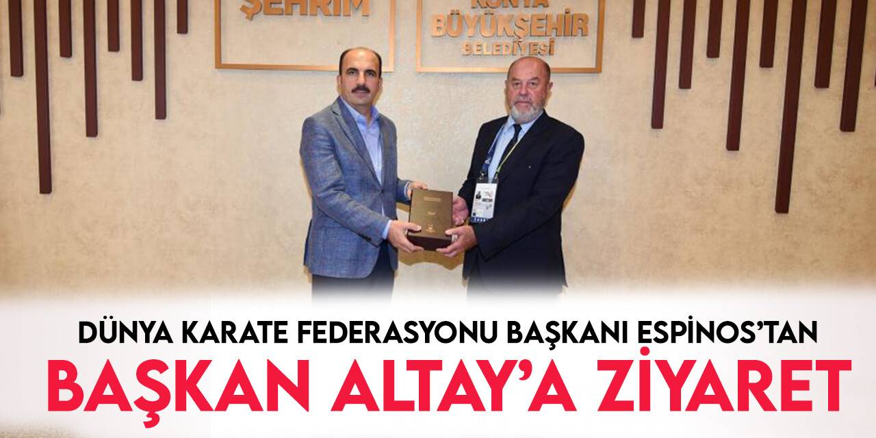 Dünya Karate Federasyonu Başkanı Antonio Espinos, Başkan Uğuz ve Başkan Altay'la buluştu