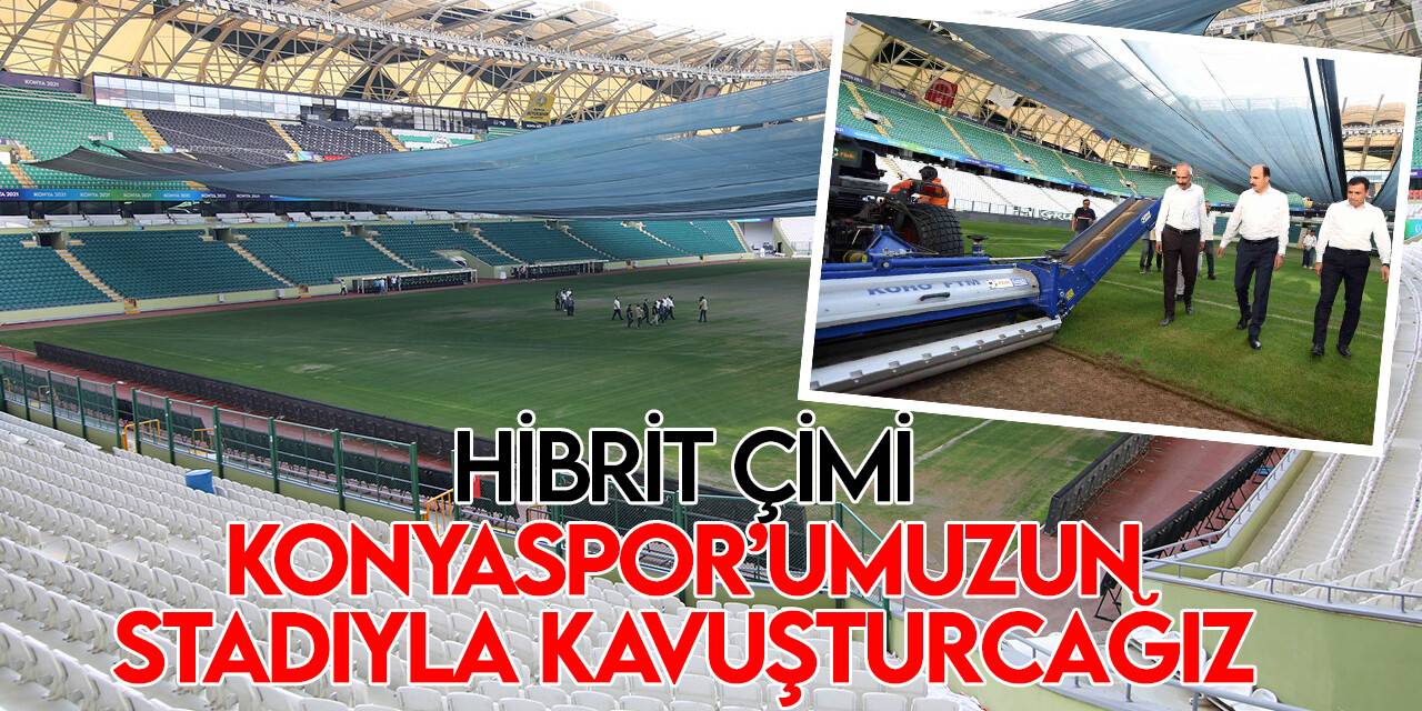 Başkan Altay Büyükşehir Stadyumu’nda hibrit çim çalışmalarının başladığını açıkladı