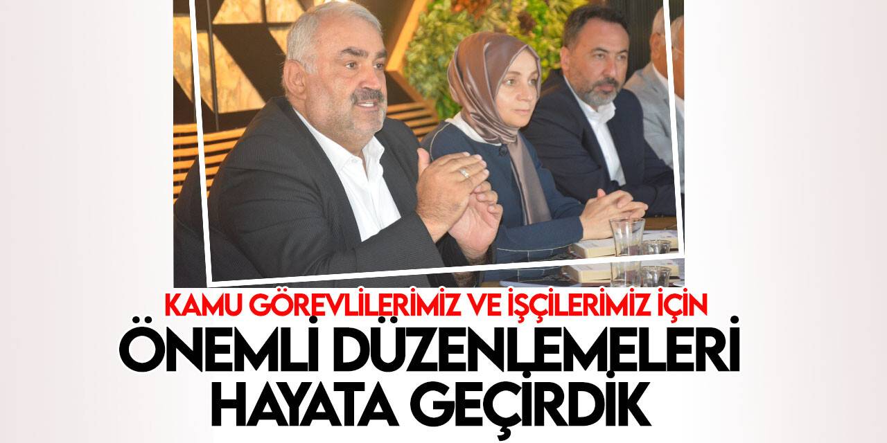 Milletvekili Halil Etyemez: Kamu Görevlilerimiz ve İşçilerimiz İçin Önemli Düzenlemeleri Hayata Geçirdik